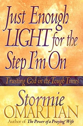 Just Enough Light for the Step I’m On: Trusting God in the Tough Times by Omart
