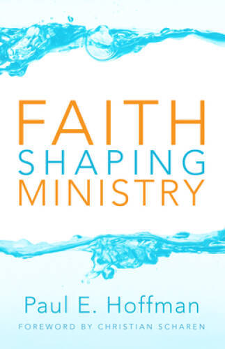 Faith Shaping Ministry: – Paperback By Hoffman, Paul E. – GOOD