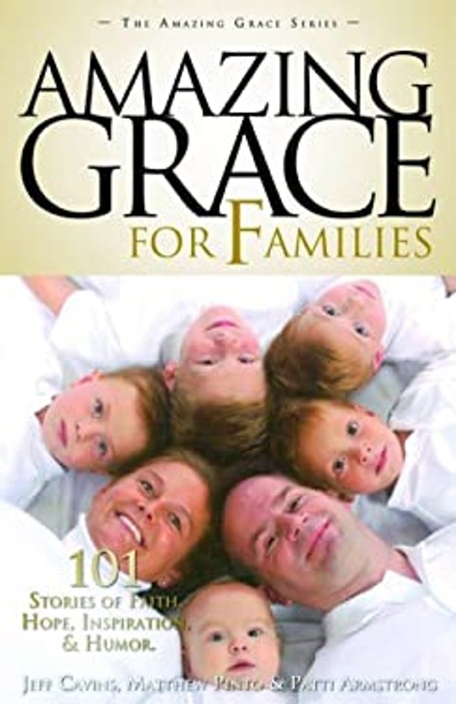 Amazing Grace for Families : 101 Stories of Faith, Hope, Inspirat