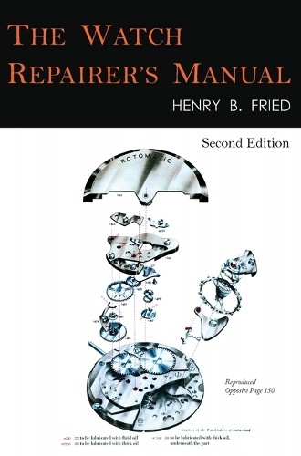 Henry B Fried The Watch Repairer’s Manual (Hardback) (UK IMPORT)