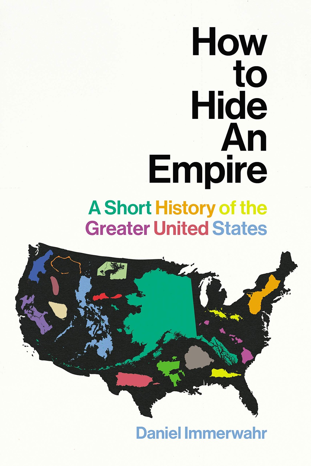 HOW TO HIDE AN EMPIRE BY Daniel Immerwahr HARDCOVER