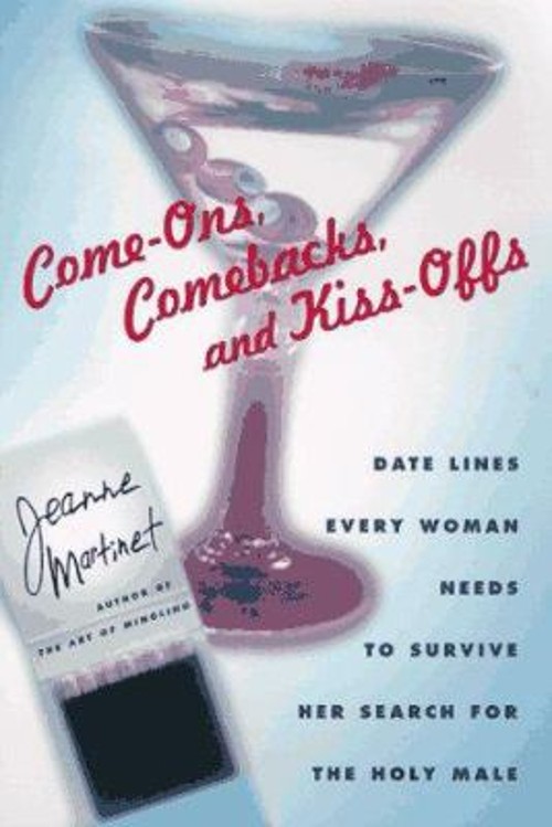 Come-Ons, Comebacks and Kiss-Offs Paperback Jeanne, Martinet, Mar