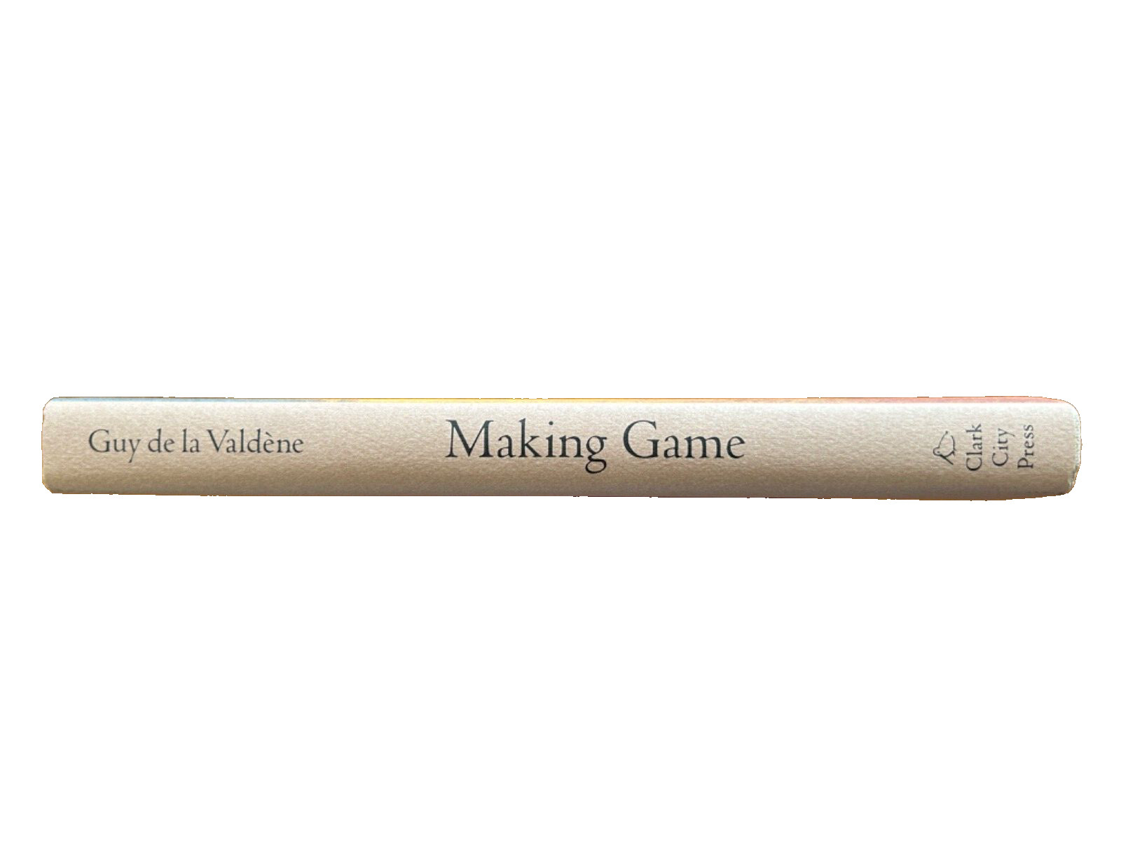 Rare Clark City Press 1st Edition „Making Game“ Guy de la Valdene: NEW HARDBACK