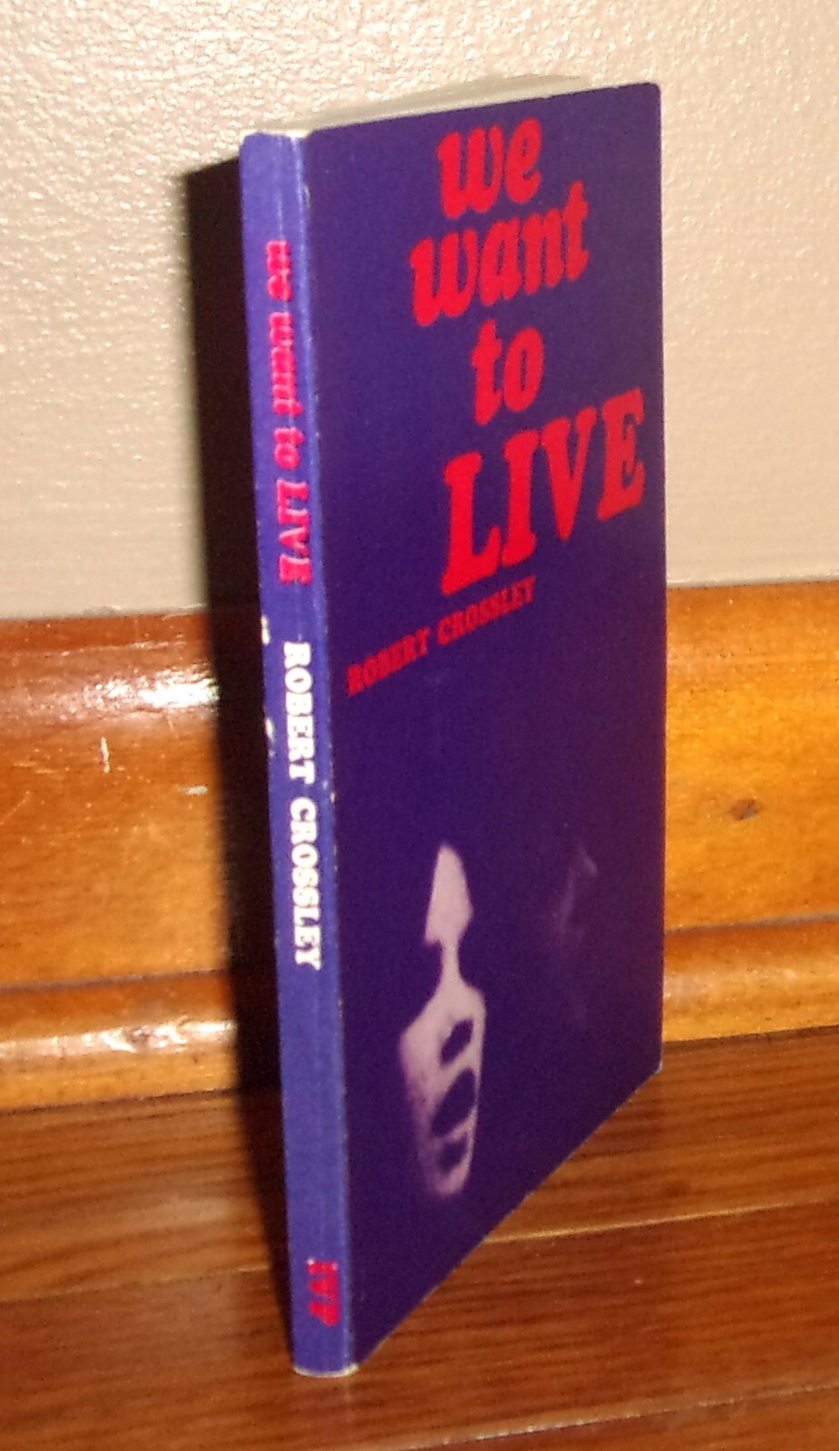 WE WANT TO LIVE-Christianity-ROBERT CROSSLEY-InterVarsity Press 1st Edition-Ex!