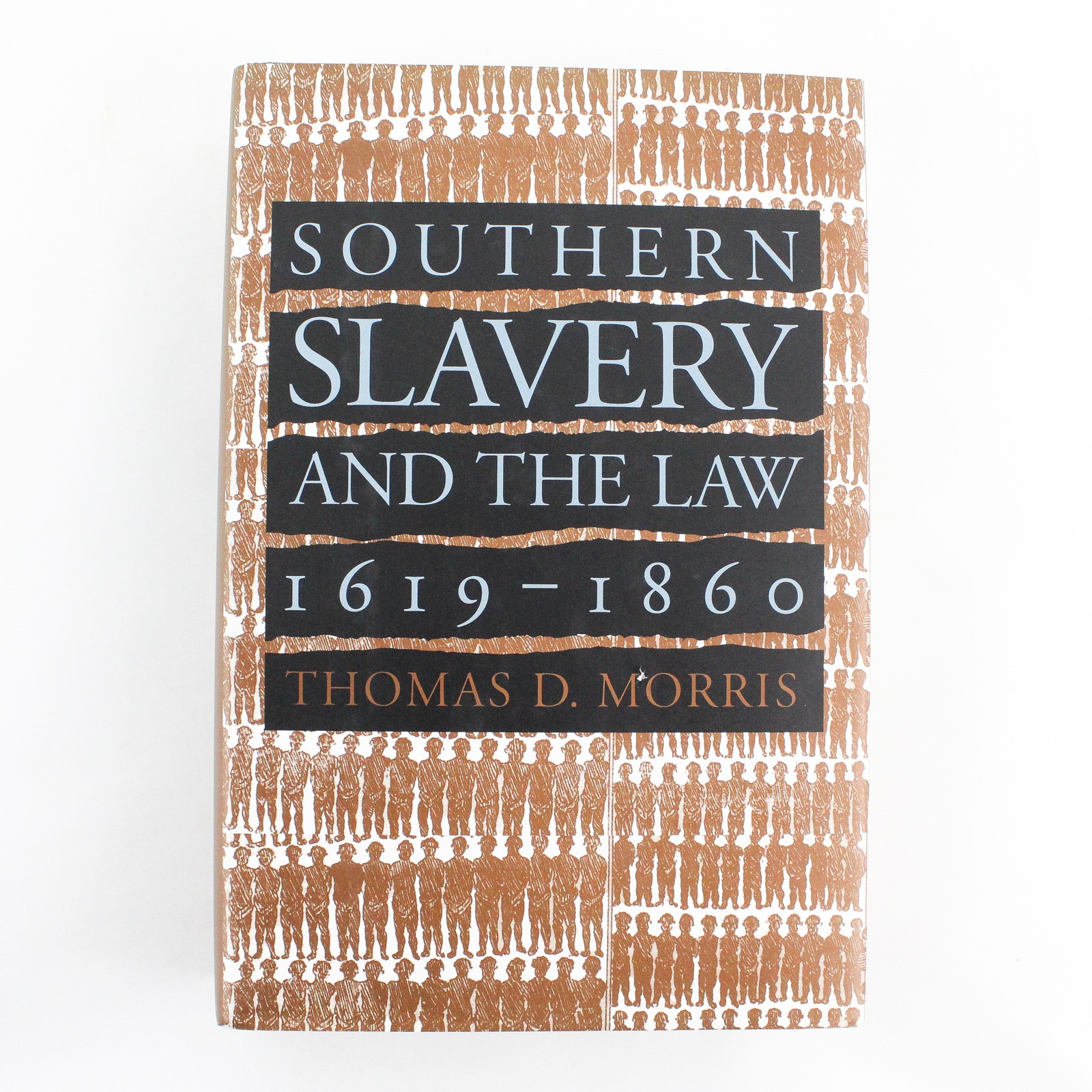 Southern Slavery and the Law 1619-1860 by Thomas D Morris 1996 Hardcover DJ Good