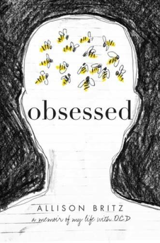 Obsessed: A Memoir of My Life with OCD – Paperback By Britz, Allison – GOOD