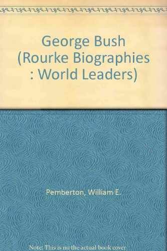 George Bush (Rourke – Library Binding, by Pemberton William E. – Acceptable