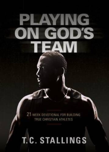 Playing on God’s Team: 21-Week Devotional for Building True Christian A – GOOD