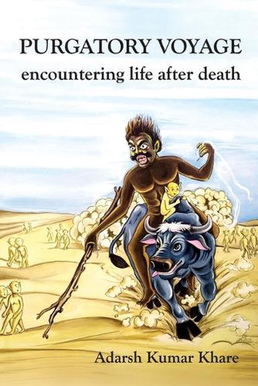 Purgatory Voyage: encountering life after death by Adarsh Kumar Khare (English)