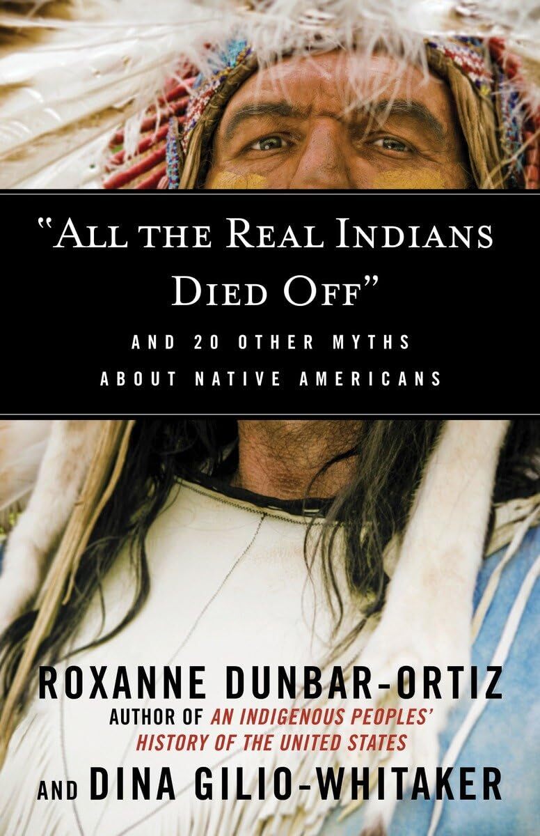 „All the Real Indians Died Off“: And 20 Other Myths About Native Americans