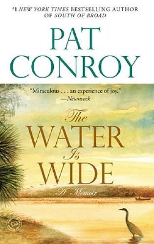 The Water Is Wide: A Memoir – Paperback By Conroy, Pat – GOOD