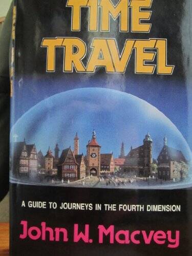 Time travel – Hardcover By Macvey, John W – VERY GOOD