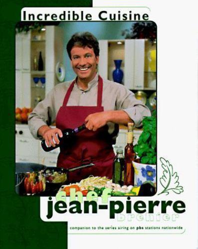 Incredible Cuisine with Chef Jean-Pierre Brehier by Time-Life Books Editors…