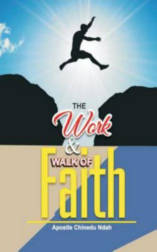 The Work and Walk of Faith.: The Mega-Faith Book by Ndah, Apos Chinedu, Like …