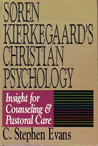 SOREN KIERKEGAARD’S CHRISTIAN PSYCHOLOGY: INSIGHT FOR By C. Stephen Evans *VG+*