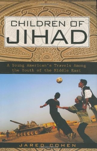 CHILDREN OF JIHAD: A YOUNG AMERICAN’S TRAVELS AMONG THE By Jared Cohen **Mint**