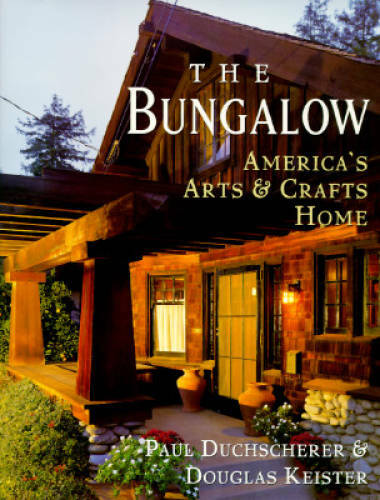 The Bungalow: America’s Arts and Crafts Home – Hardcover – GOOD