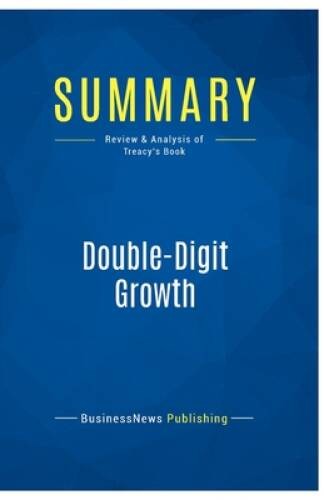 Summary: Double-Digit Growth: Review and Analysis of Treacys Book – GOOD