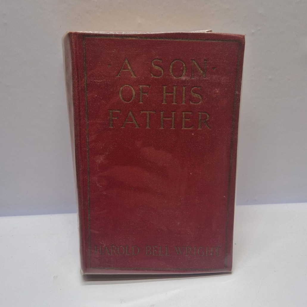 Harold Bell Wright A Son of His Father D. Appleton Hardcover 1925