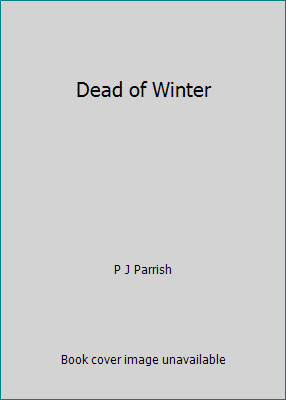 Dead of Winter by P J Parrish