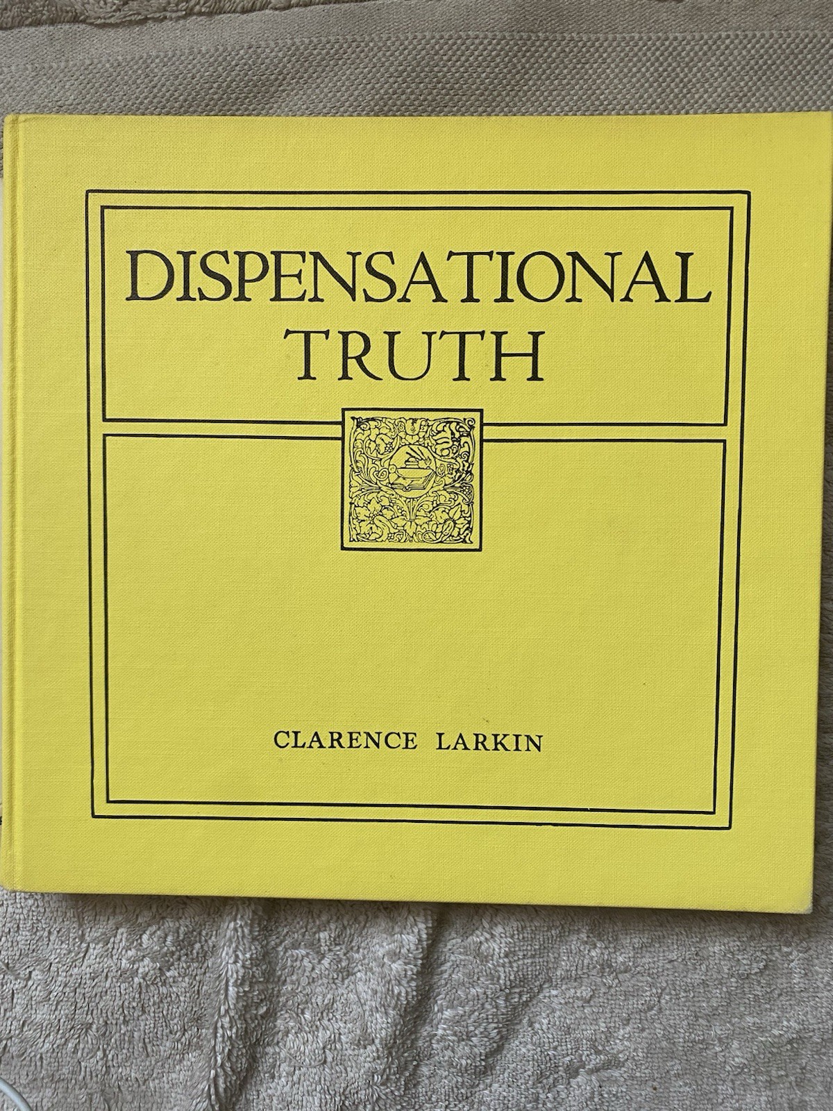 The Greatest Book On Dispensational Truth In The World by Clarence Larkin 1920