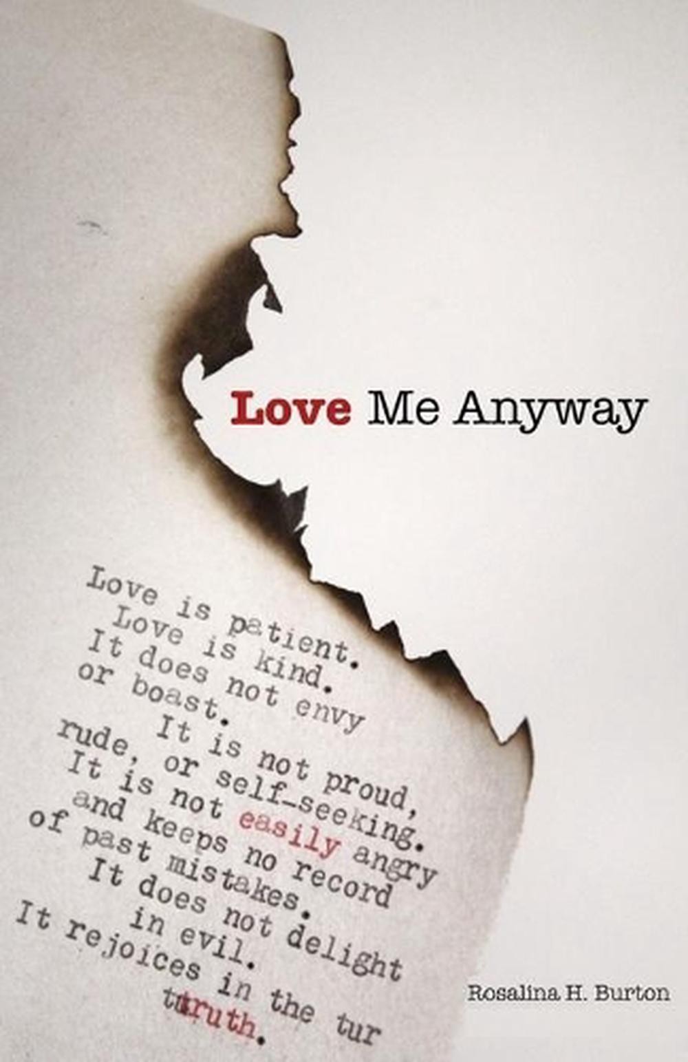 Love Me Anyway: A Book Of Poems Exploring The Pain, Joy, and Love Of Living by R