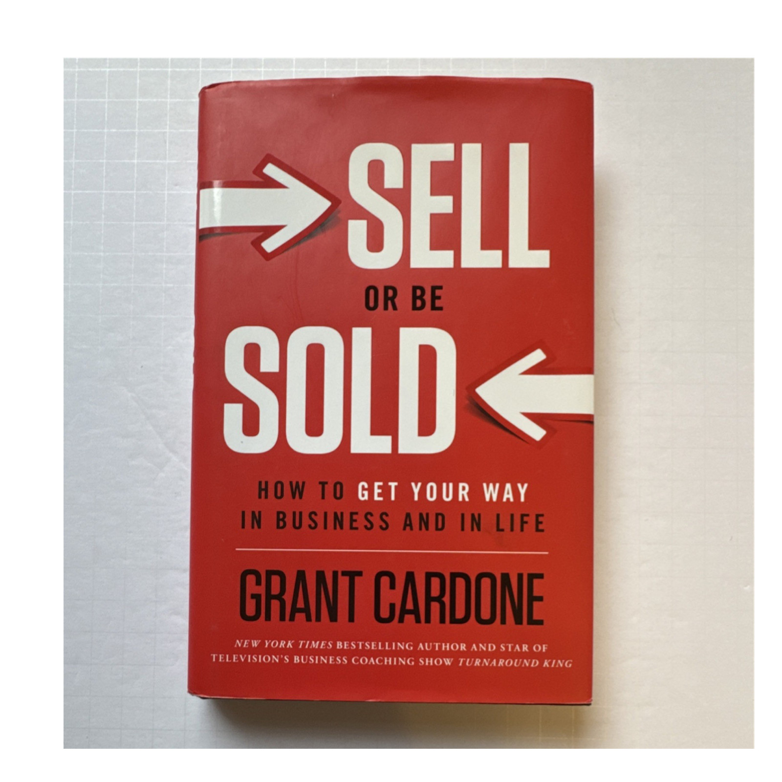 Sell or Be Sold by Grant Cardone (2012, Hardcover, Greenleaf Book Group) -A