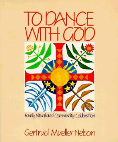 To Dance With God: Family Ritual and Community Celebration – Paperback – GOOD