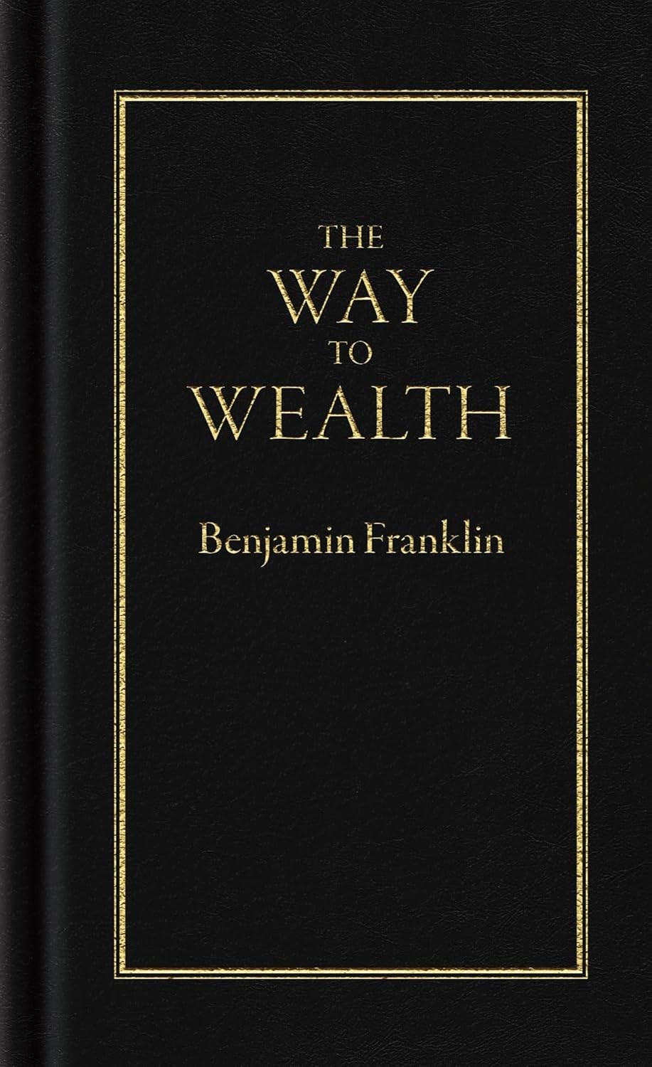 The Way to Wealth (Books of American Wisdom) Hardcover by Benjamin Franklin