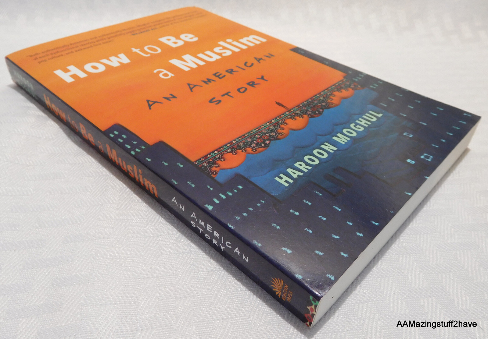 How to Be a Muslim An American Story by Haroon Moghul NEW 2017 Spirituality