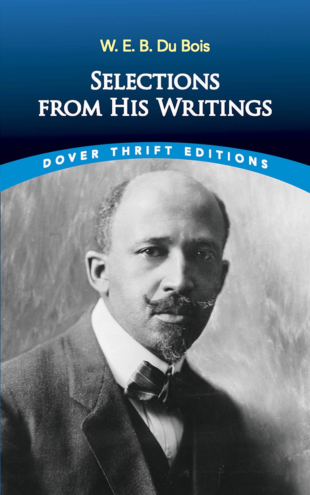 W. E. B. Du Bois: Selections from His Writings (Dover Thrift Editions: Black…