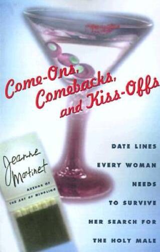 Come-Ons, Comebacks, and Kiss-Offs: Date Lines Every Woman Needs to Survi – GOOD