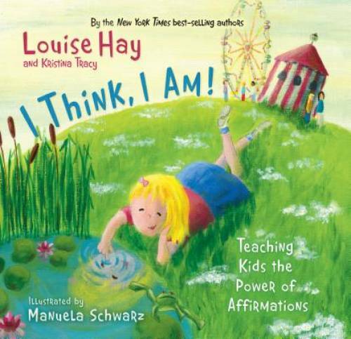 I Think, I Am!: Teaching Kids the Power of Affirmations – Hardcover – GOOD
