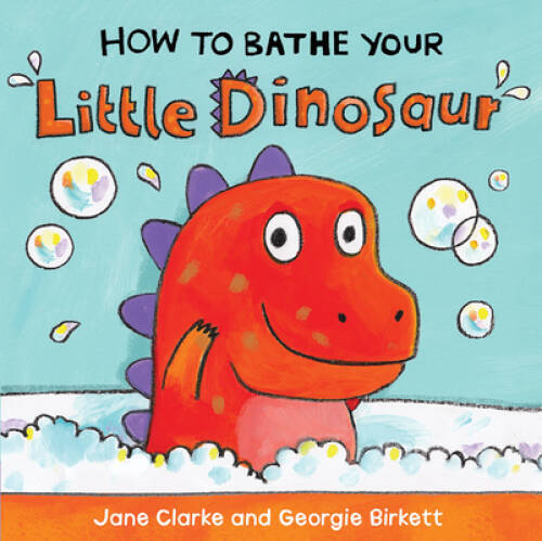 How to Bathe Your Little Dinosaur – Paperback By CLARKE, JANE – GOOD