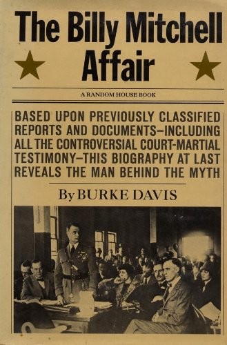 The Billy Mitchell Affair : Based Upon Previously Classified Reports and Doc…