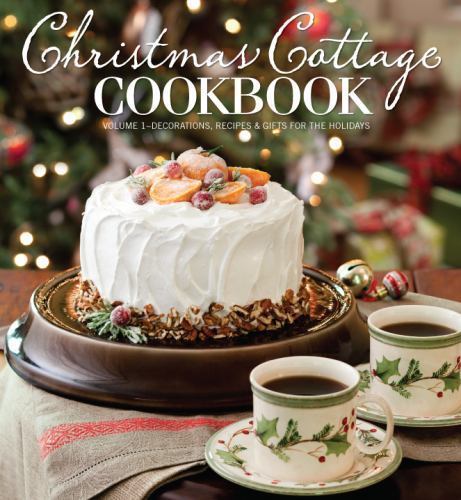 Christmas Cottage Cookbook: Decorations, Recipes & Gifts for the Holidays