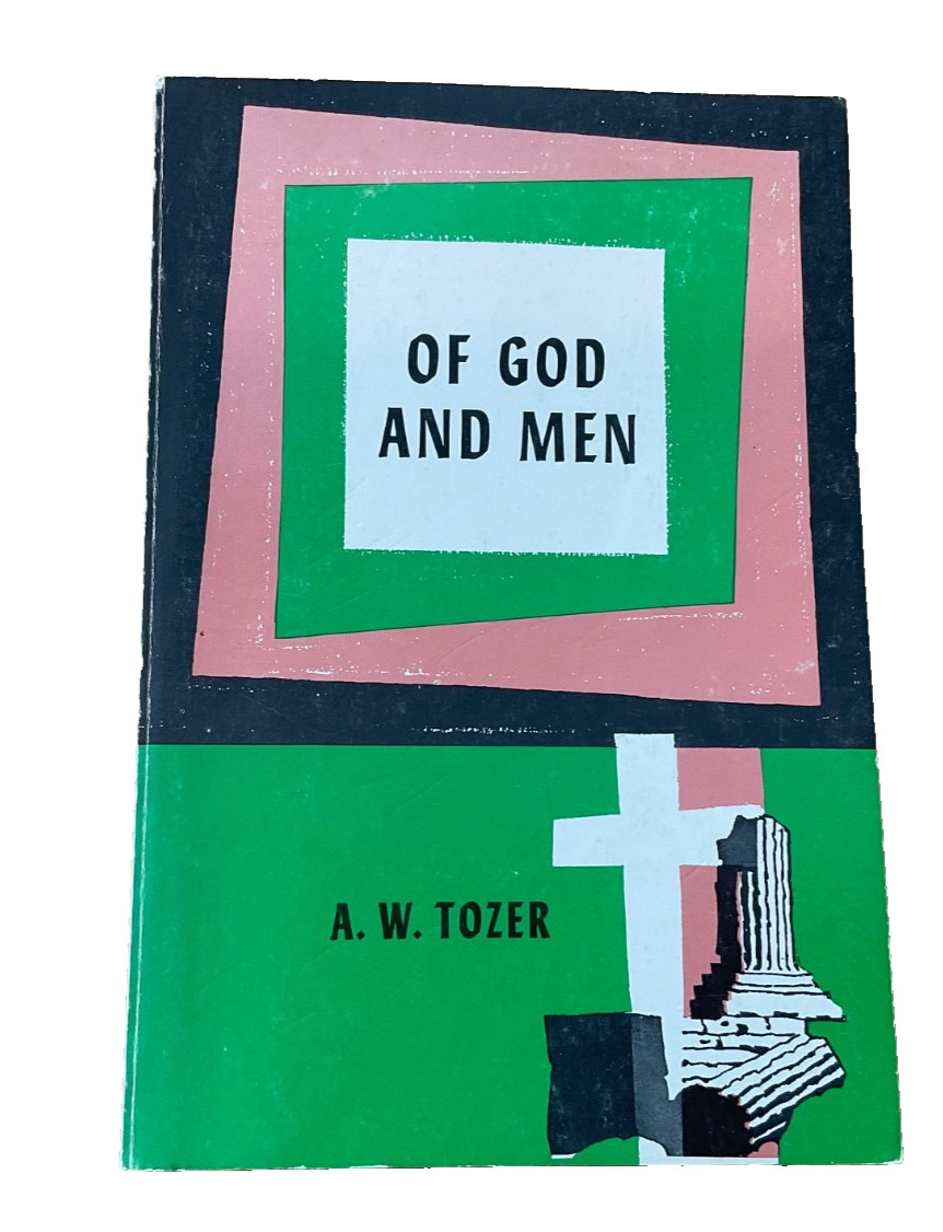 Of God and Men by A. W. Tozer Paperback First Edition 1960