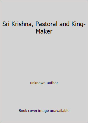 Sri Krishna, Pastoral and King-Maker by unknown author