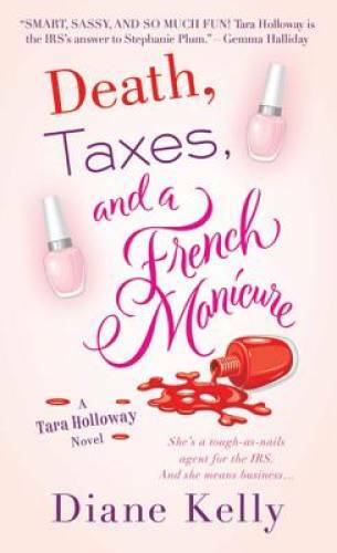 Death, Taxes, and a French Manicure: A Tara Holloway Novel – GOOD