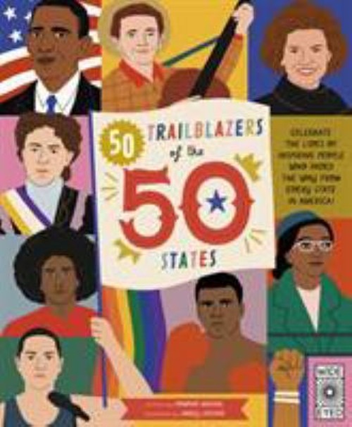 50 Trailblazers of the 50 States : Celebrate the Lives of Inspiri