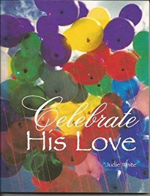 Celebrate His Love Judie White