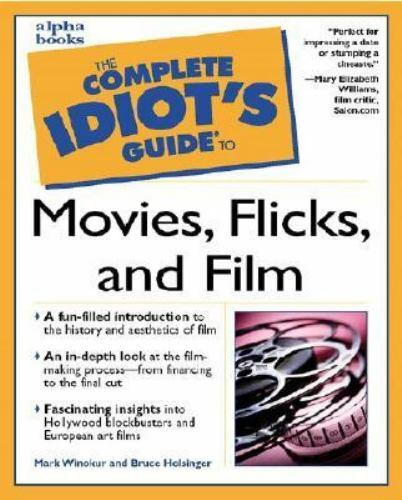 The Complete Idiot’s Guide to Movies, Flicks, and Films, Holsinger, Bruce,Winoku