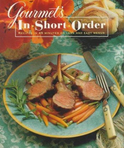 Gourmet’s in Short Order : Two Hundred-Fifty Fabulous Recipes in under…