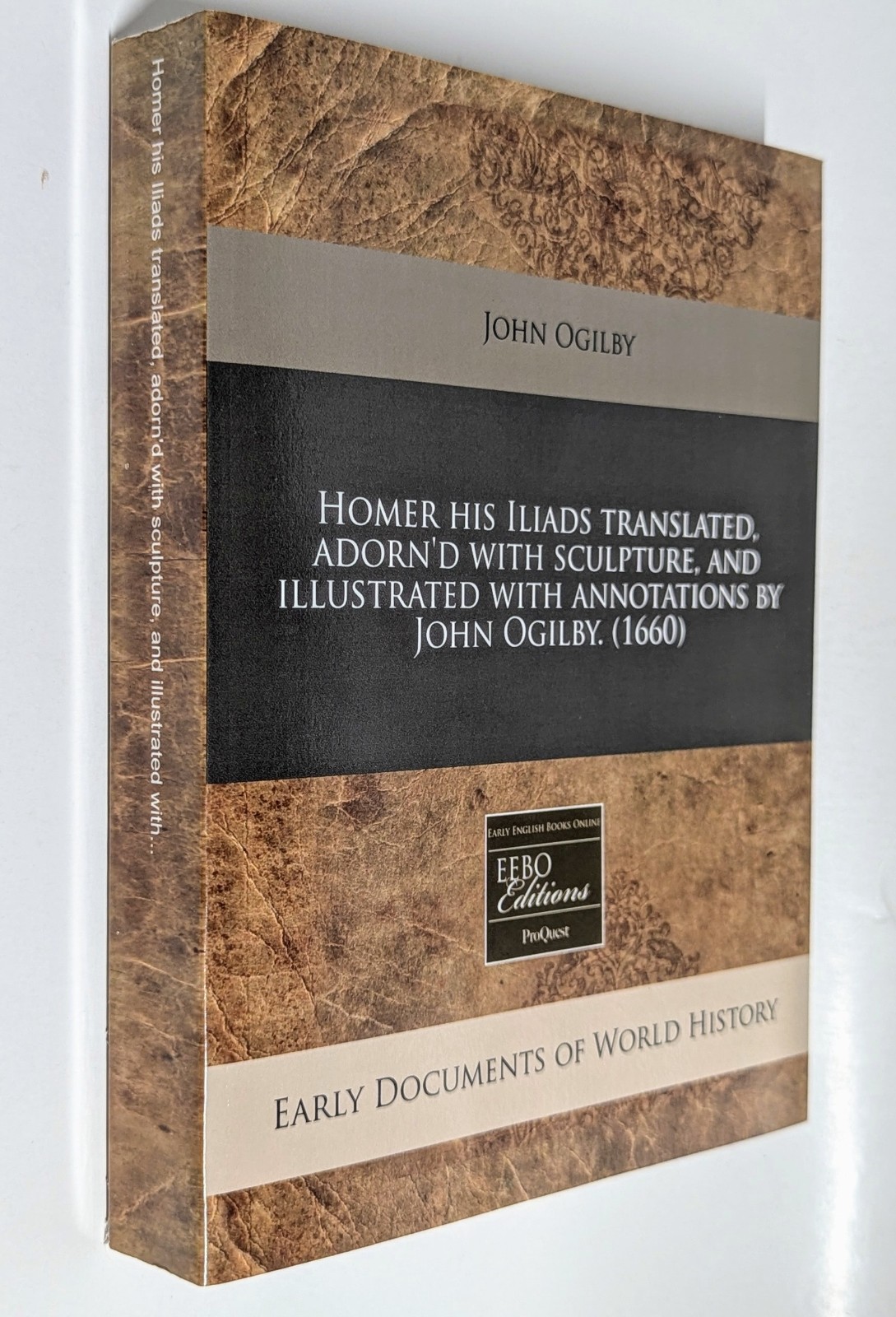 Homer and his Iliads Translated PB John Ogilby EEBO Edition 2010