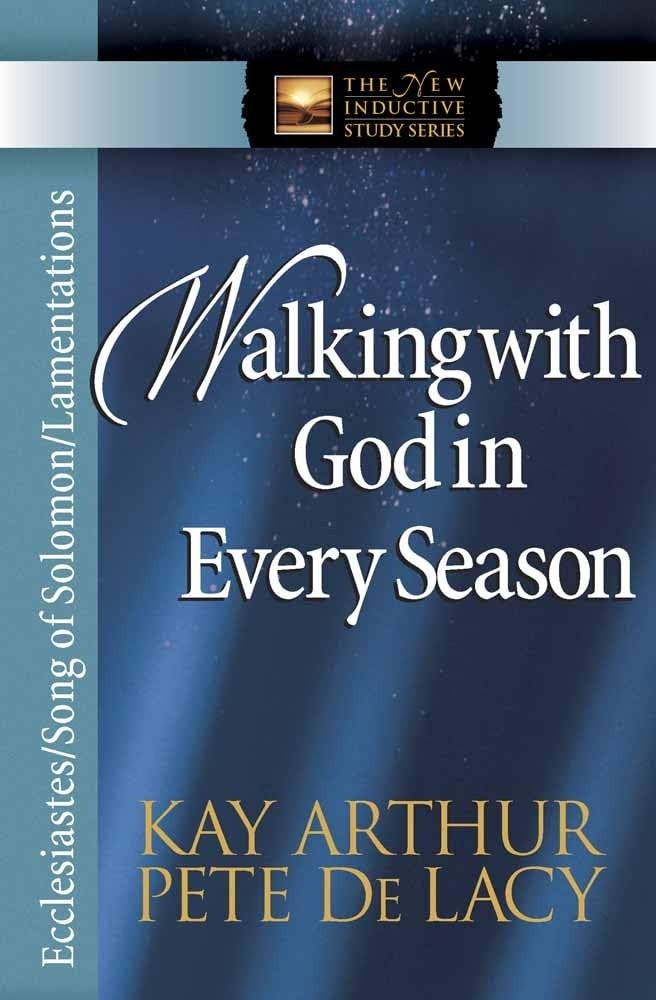 Walking with God in Every Season: Ecclesiastes/Song of Solomon/Lamentations …