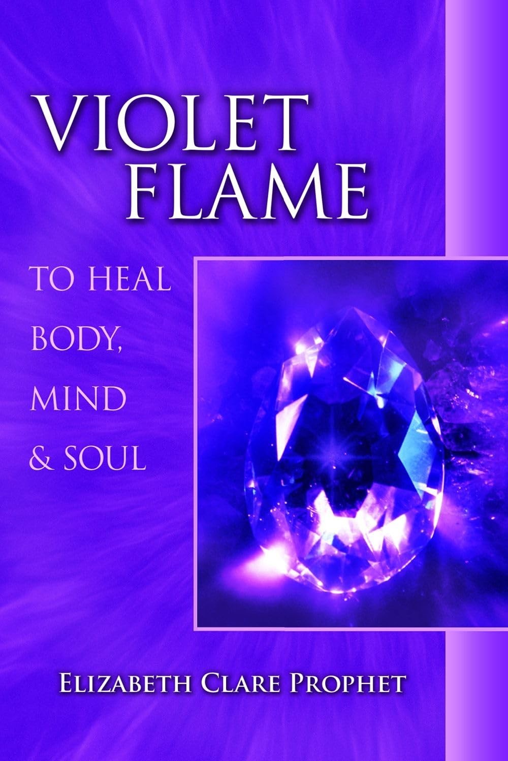 Violet Flame to Heal Body, Mind and Soul (Pocket Guides to Practical Spiritu…