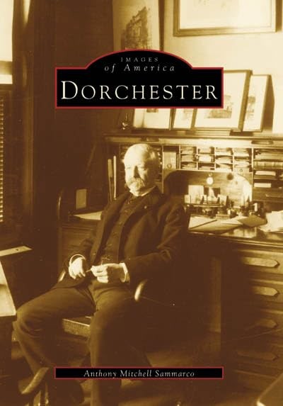 Dorchester (Images of America (Arca…, Sammarco, Antho