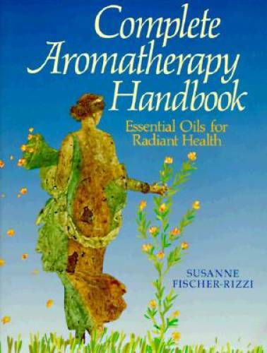 Complete Aromatherapy Handbook: Essential Oils for Radiant Health – GOOD
