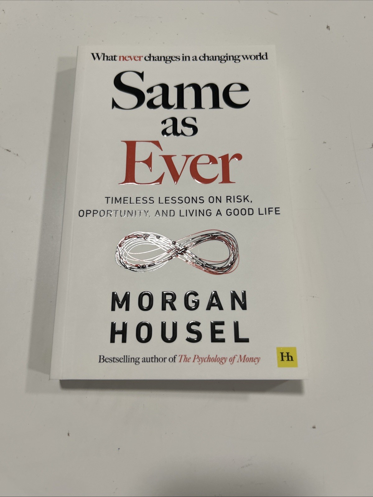 Same as Ever: Timeless Lessons on Risk, Opportunity and Living a Good Life