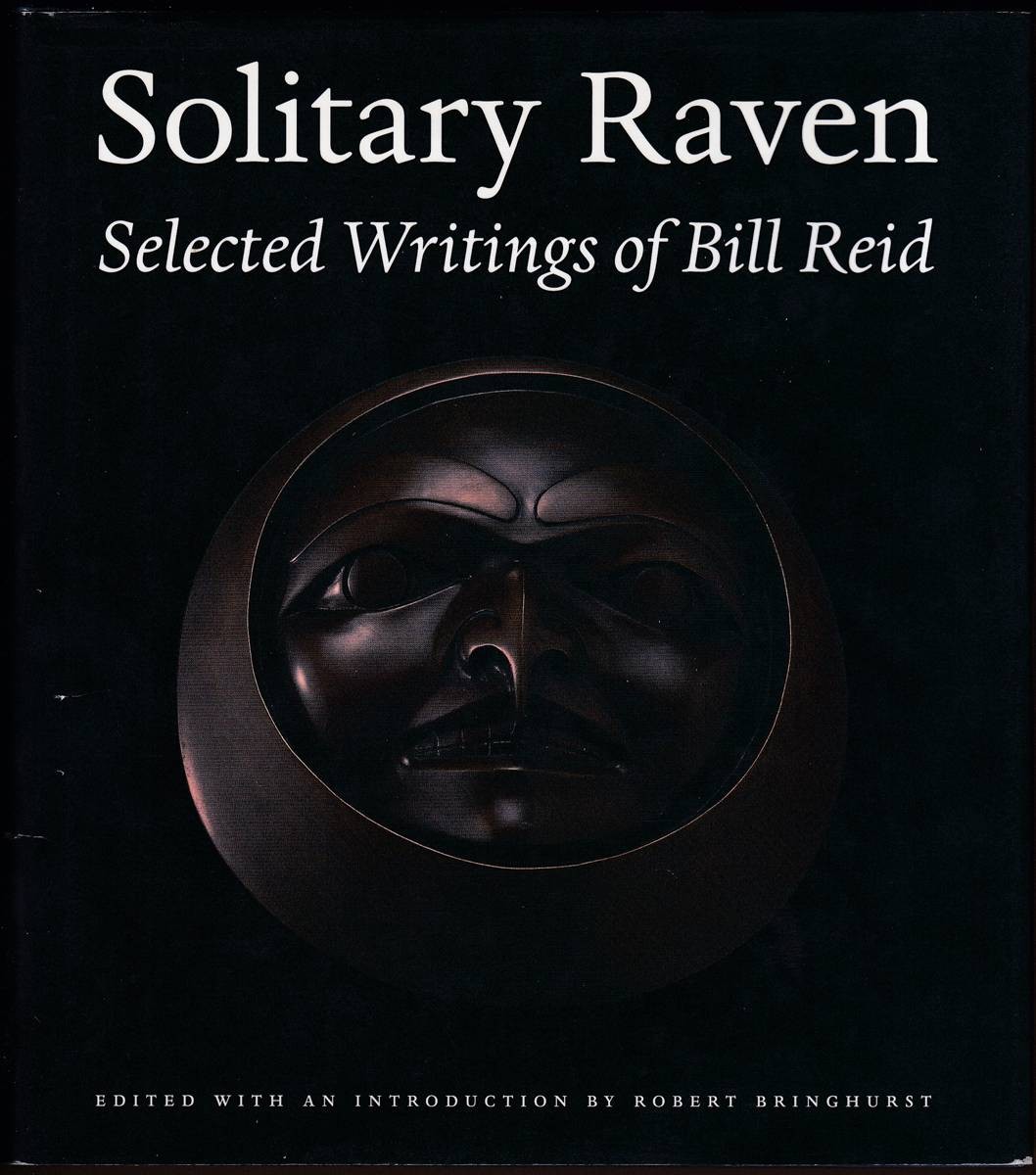 SOLITARY RAVEN The Selected Writings of Bill Reid